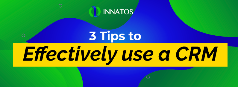 Innatos - 3 Tips to Effectively use a CRM - title