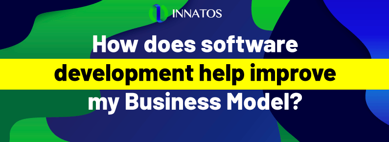 Innatos - How does software development help my business model? - title