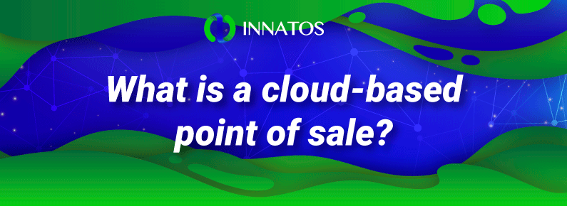 Innatos - What is a cloud-based point of sale? - title