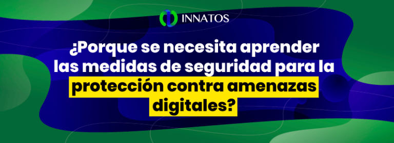 Seguridad para la protección contra Amenazas Digitales | Innatos Mx