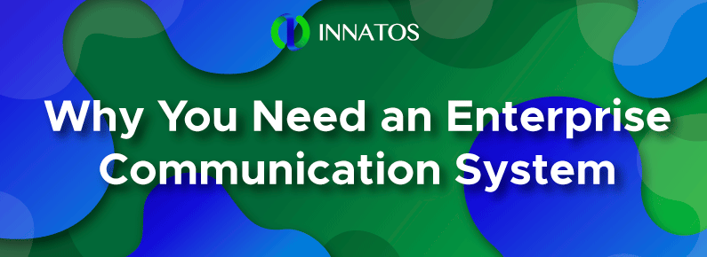 Innatos - Why You Need an Enterprise Communication System - title