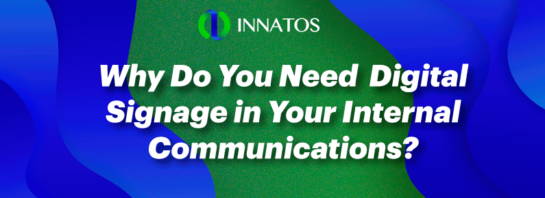 Innatos -Why Do You Need Digital Signage in Your Internal Communications? - title