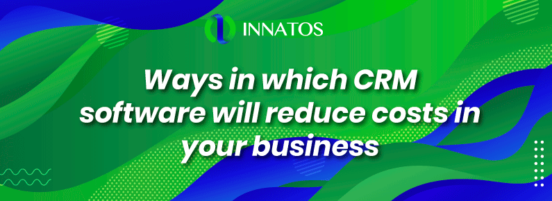 Innatos - CRM software will reduce costs in your business - title
