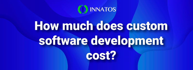 Innatos - How much does custom software development cost? - title