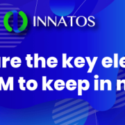 Innatos - What are the key elements of CRM to keep in mind? - banner