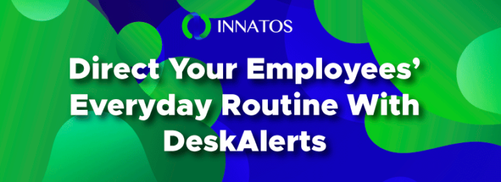 Direct Your Employees’ Everyday Routine With DeskAlerts
