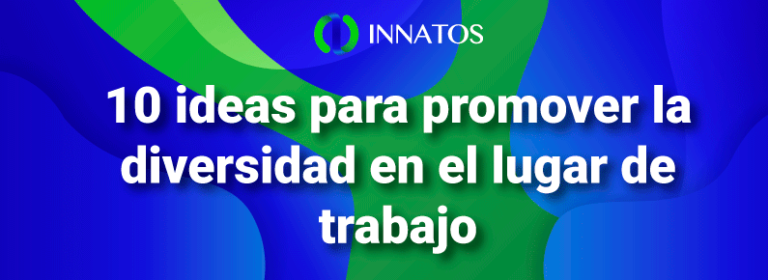 10 ideas para promover la diversidad en el lugar de trabajo | Innatos