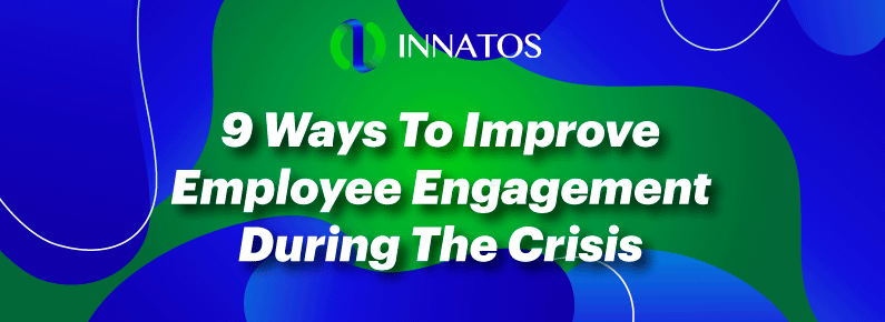 Improve Employee Engagement During The Crisis