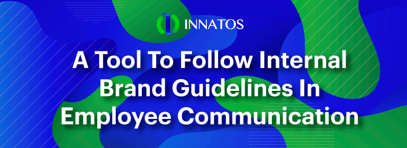 A Tool To Follow Internal Brand Guidelines In Employee Communication