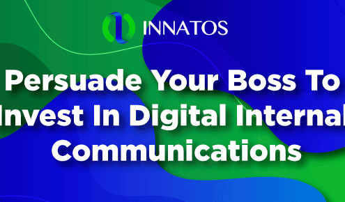 Persuade Your Boss To Invest In Digital Internal Communications | Innatos