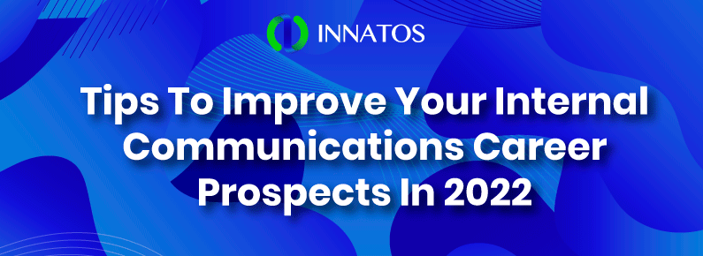 Innatos - Tips To Improve Your Internal Communications Career Prospects - Internal communication