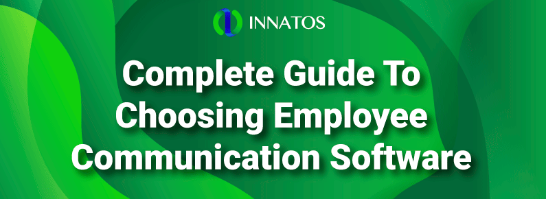 Innatos - Guide To Choosing Employee Communication Software - Use a good software