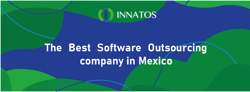The best software outsourcing company in Mexico