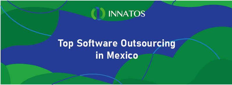 Top Software Outsourcing in Mexico