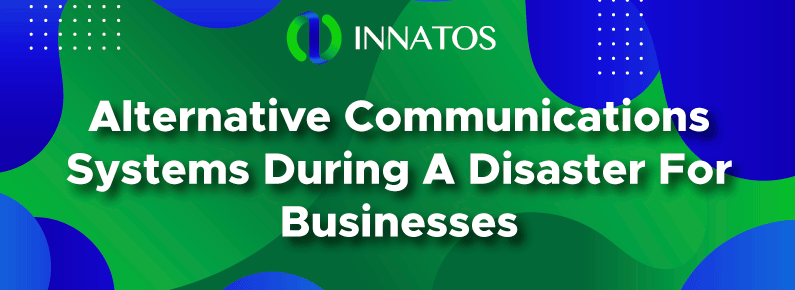 Innatos - Communications Systems During A Disaster For Businesses - Communications