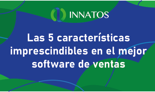Las 5 características imprescindibles en el mejor software de ventas