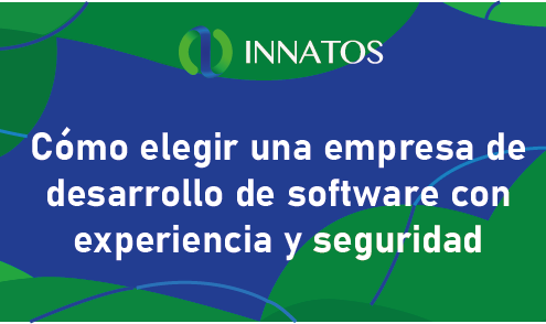 Cómo elegir una empresa de desarrollo de software con experiencia y seguridad