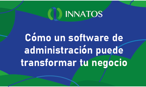 Cómo un software de administración puede transformar tu negocio