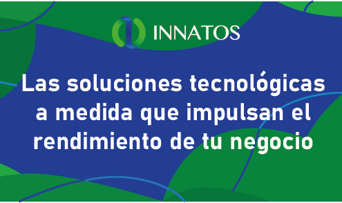 Soluciones tecnológicas a medida que impulsan el rendimiento de tu negocio