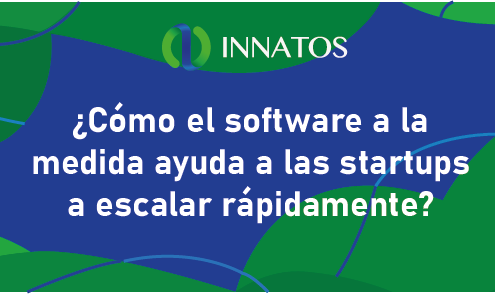 Cómo el software a la medida ayuda a las startups