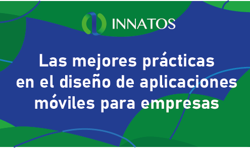 Las mejores prácticas en el diseño de aplicaciones móviles para empresas