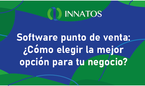 Software punto de venta: ¿Cómo elegir la mejor opción para tu negocio?