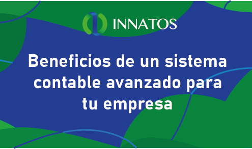 Beneficios de un sistema contable avanzado para tu empresa