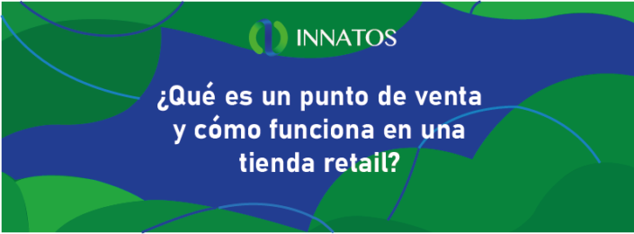 ¿Qué es un punto de venta y cómo funciona en una tienda retail?
